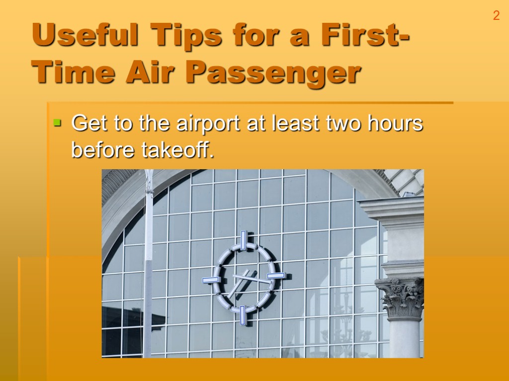 Useful Tips for a First-Time Air Passenger Get to the airport at least two